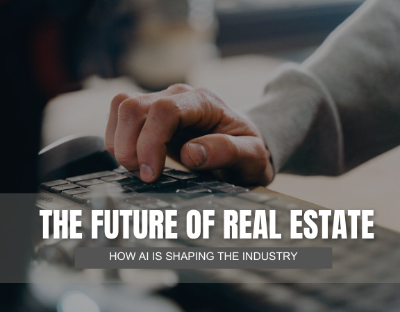 The Future Of Real Estate: How AI Is Shaping The Industry