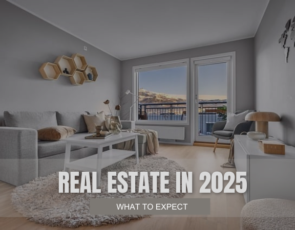 Real Estate In 2025: What To Expect