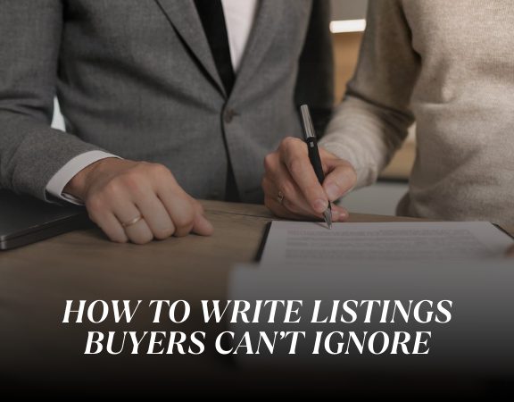 How To Write Listings Buyers Can’t Ignore