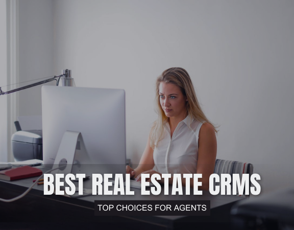 Best Real Estate CRMS: Top Choices For Agents