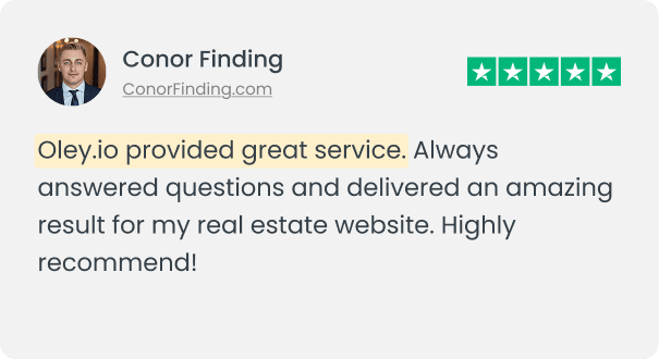 Oley.io provided great service. Always answered questions and delivered an amazing result for my real estate website. Highly recommend! Review by Conor Finding