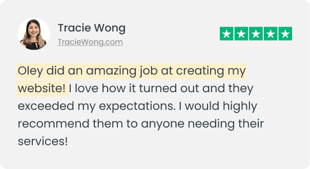 Oley did an amazing job at creating my website! I love how it turned out and they exceeded my expectations. I would highly recommend them to anyone needing their services! Review by Tracie Wong